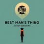 Best Man’s Thing (Stewart Sullivan Mix)