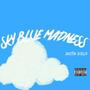 Sky Blue Madness (Explicit)