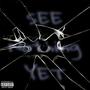 See nothing yet (feat. YvngKei, Jai3 & Sq8eez3) [Explicit]