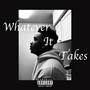 Whatever It Takes - Ep (Explicit)