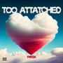 Too Attached (Explicit)