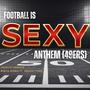 Football Is Sexy Anthem (feat. Vanessa Lynnae) [(49er Version)]