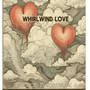 Whirlwind Love