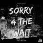 SORRY 4 THE WAIT (Explicit)