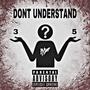 DONT UNDERSTAND (Explicit)