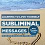 Subliminal Messages - Learning to Love Yourself