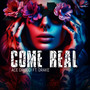 Come Real
