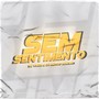 SEM SENTIMENTO (Explicit)