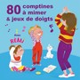 80 comptines à mimer et jeux de doigts