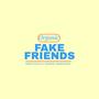 Fake Friends