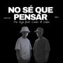 NO SÉ QUE PENSAR (feat. Calm & Dapa)