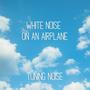 White Noise On An Airplane