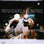 You Gave Me None (feat. Cameron Lee)