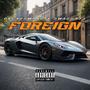 Foreign (feat. SwaGG973) [Explicit]