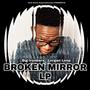 BROKEN MIRROR (Late Project) [Explicit]