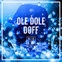 Ole dole doff