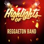 Highlights Of Reggaeton Band, Vol. 1