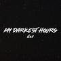 my darkest hours (Explicit)