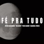 Fé Pra Tudo