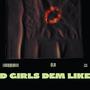 D GIRLS DEM LIKE (feat. Cxdet) [Explicit]