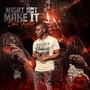 Might Not Make It (Explicit)