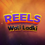 Reels Wali Ladki (Funny Song)