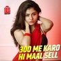 300 Me Karo Hi Maal Sell
