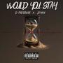 Would you stay (feat. Jehkai) [Explicit]