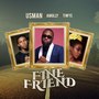 Fine Friend (Explicit)