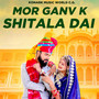 mor ganv k shitala dai