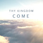 Thy Kingdom Come