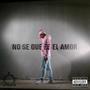 No se que es el amor (Explicit)