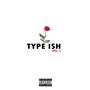 Type_Ish:Vol.1 (Explicit)