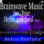 Brainwave Music for Your Heart and Soul, Vol. 2