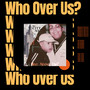 Who Over Us? (Explicit)