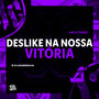 Deslike na Nossa Vitória (Explicit)