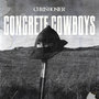 Concrete Cowboys (Explicit)