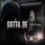Gotta Be