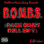 B.O.M.B.S. (Back on My Bull Sh*t)