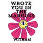 Wrote You in the Margins