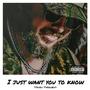 I Just Want You to Know (Explicit)