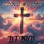I Love my God