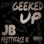 GEEKED UP (feat. PrettyFace K) [Explicit]