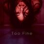 Too Fine (Explicit)