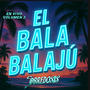 El Bala Balajú