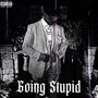 Going Stupid (Explicit)