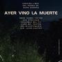 Ayer vino la muerte (feat. Edna Isabel Valles, Ana Strachan, Coro del Teatro del Bicentenario, Ensamble del FIV & Dir. Jaime Castro)