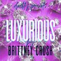 Luxurious (feat. Brittney Crush)