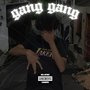 GANG GANG (Explicit)