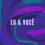 Eu & Você